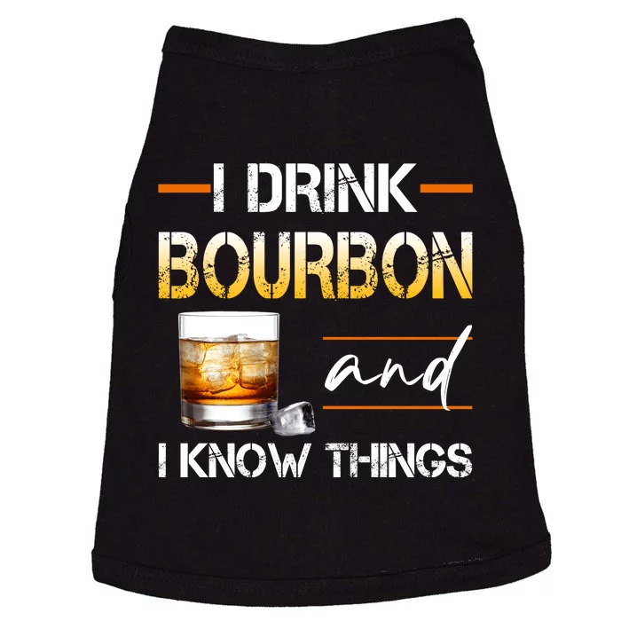 Thats What I Do I Drink Bourbon And I Know Things Doggie Tank