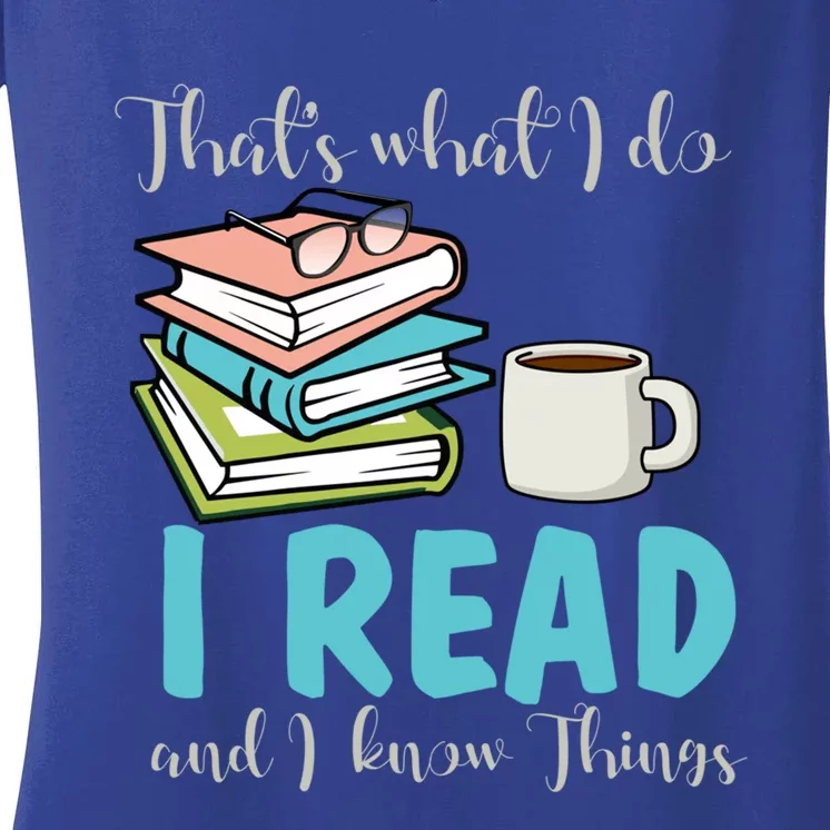 That's What I Do I Read And I Know Things Bookish Bookworm Gift Women's V-Neck T-Shirt