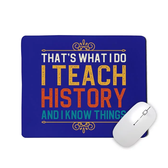 That's What I Do I Read History And I Know Things Teacher Gift Mousepad