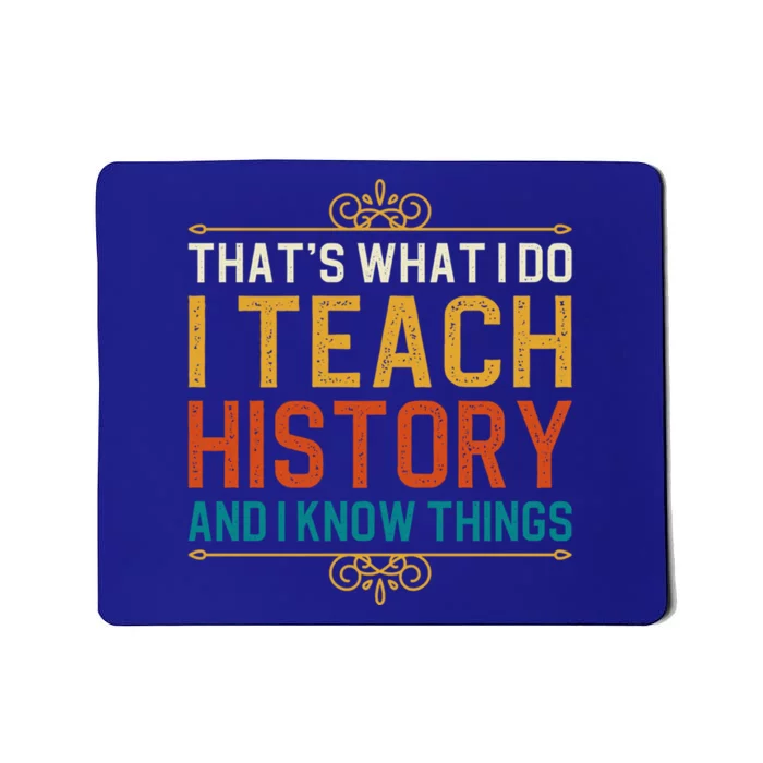 That's What I Do I Read History And I Know Things Teacher Gift Mousepad