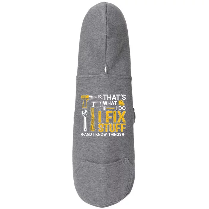 That's What I Do I Fix Stuff And I Know Things Funny Saying Doggie 3-End Fleece Hoodie