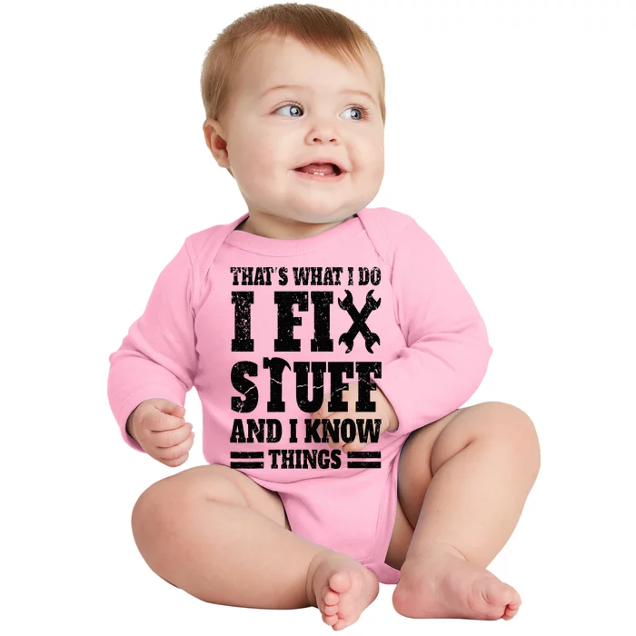 That's What I Do I Fix Stuff And I Know Things Baby Long Sleeve Bodysuit