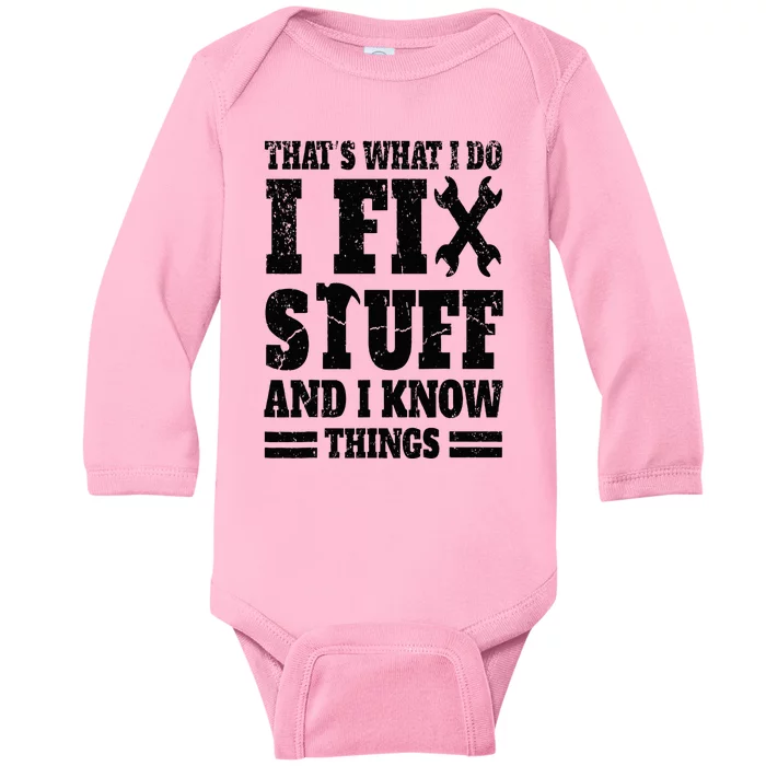 That's What I Do I Fix Stuff And I Know Things Baby Long Sleeve Bodysuit