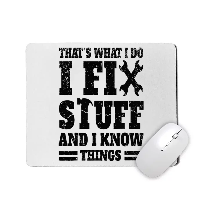 That's What I Do I Fix Stuff And I Know Things Mousepad