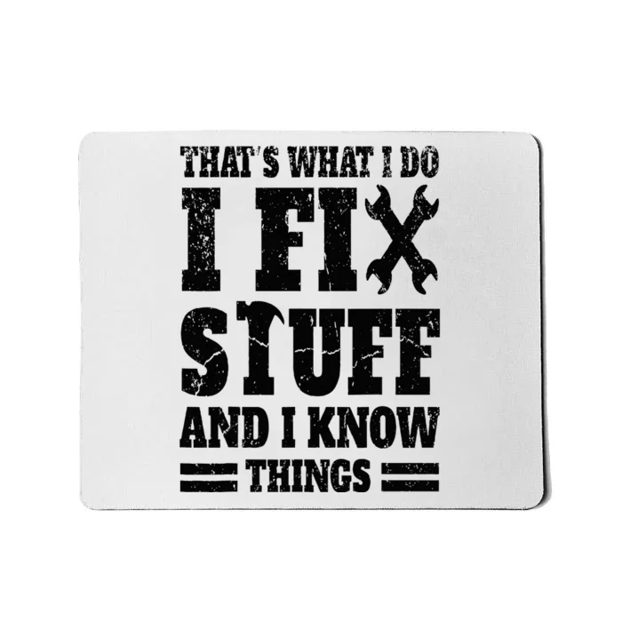 That's What I Do I Fix Stuff And I Know Things Mousepad