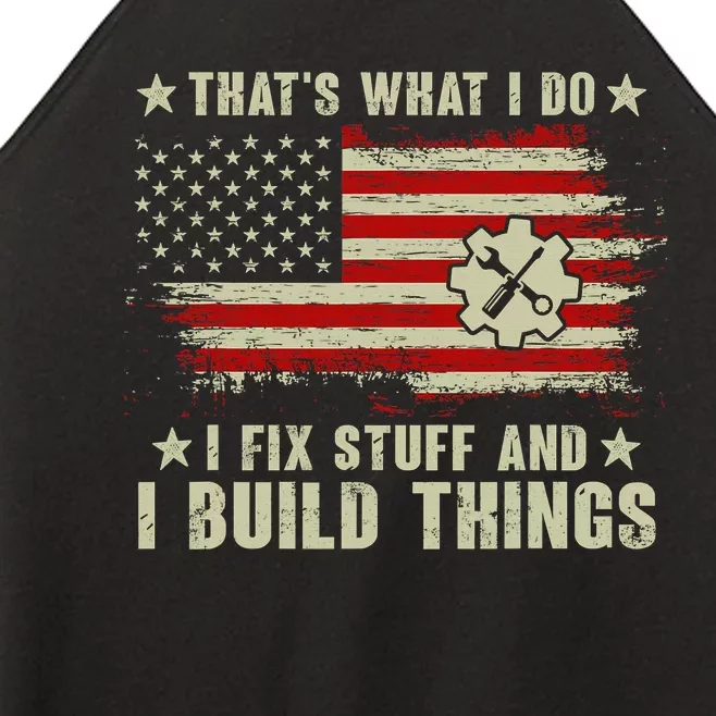 Thats What I Do I Fix Stuff And I Build Things American Flag Women’s Perfect Tri Rocker Tank