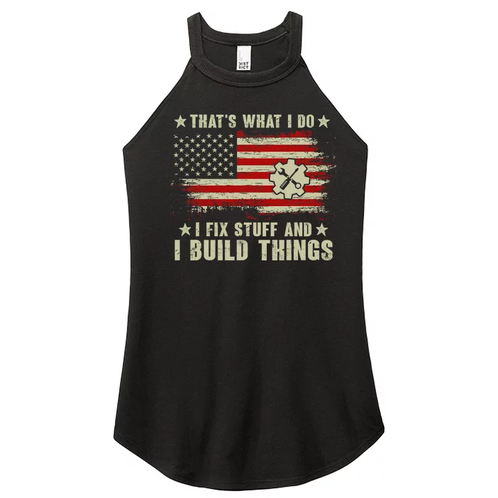 Thats What I Do I Fix Stuff And I Build Things American Flag Women’s Perfect Tri Rocker Tank