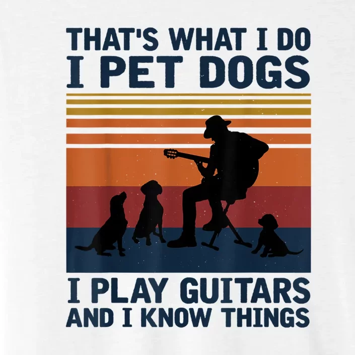 That's What I Do I Pet Dogs I Play Guitars And I Know Things ChromaSoft Performance T-Shirt