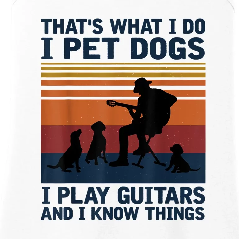 That's What I Do I Pet Dogs I Play Guitars And I Know Things Ladies Essential Tank