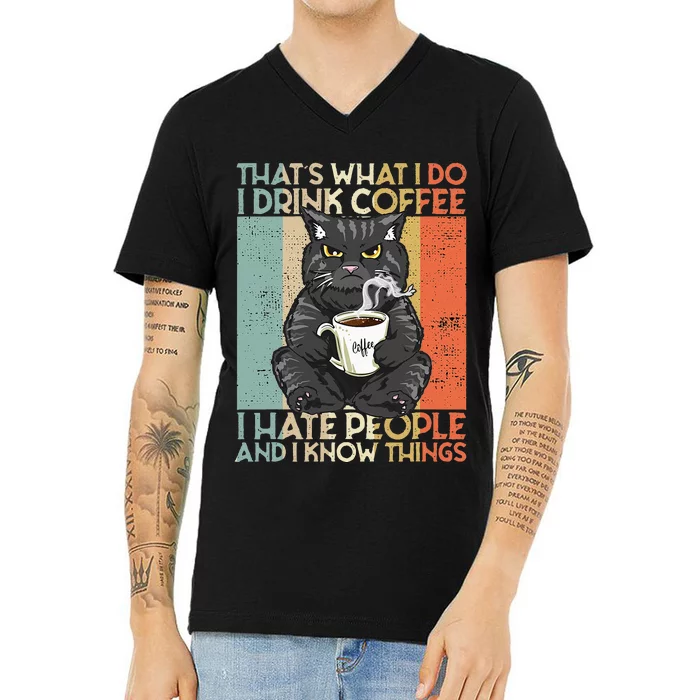 Thats What I Do I Drink Coffee I Hate People And I Know Cat V-Neck T-Shirt