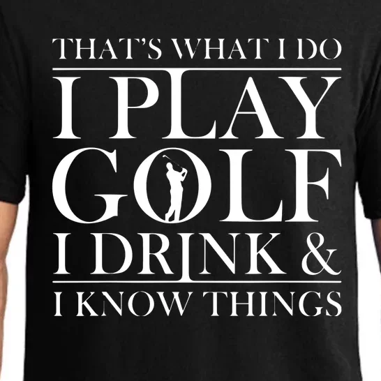 Thats What I Do I Play Golf I Drink And I Know Things Pajama Set