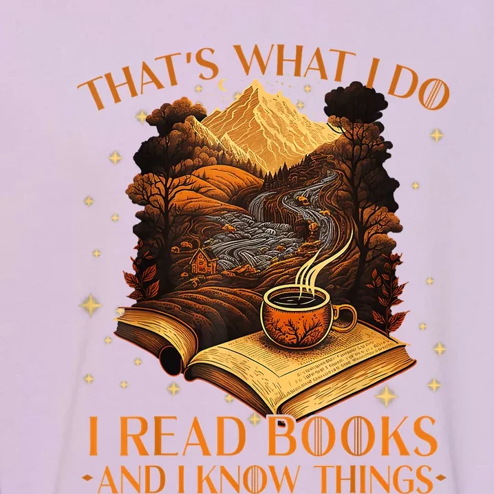 That's What I Do I Read Books And I Know Things Reading Garment-Dyed Sweatshirt