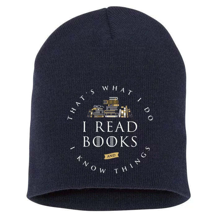 That's What I Do I Read Books And I Know Things Reading Short Acrylic Beanie