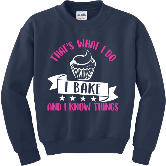 ThatS What I Do I Bake And Know Things Funny Baker Gift Kids Sweatshirt