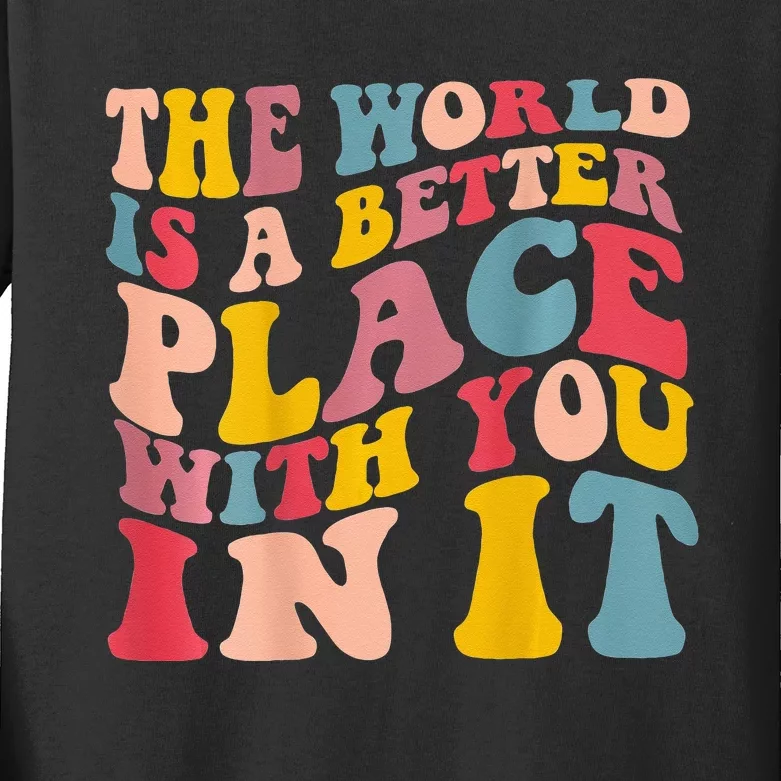 The World Is A Better Place With You In It Trendy Costume Kids Long Sleeve Shirt