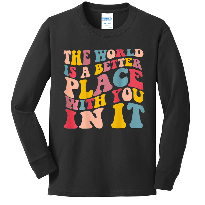 The World Is A Better Place With You In It Trendy Costume Kids Long Sleeve Shirt