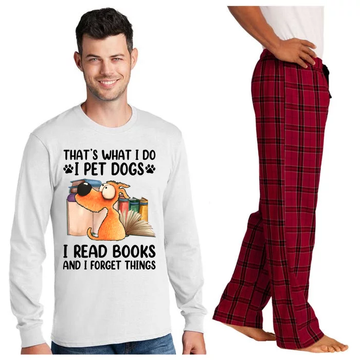 Thats What I Do I Pet Dogs I Read Books And I Forget Things Long Sleeve Pajama Set