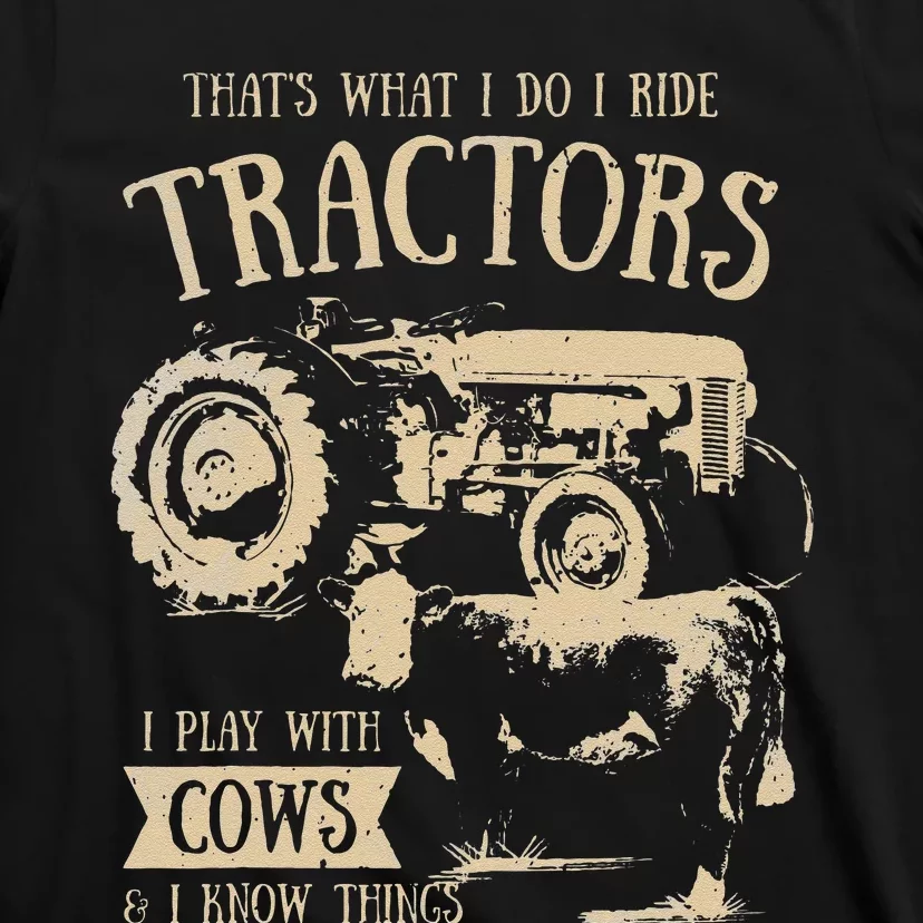 Thats What I Do I Ride Tractors Funny Farmer Cow T-Shirt