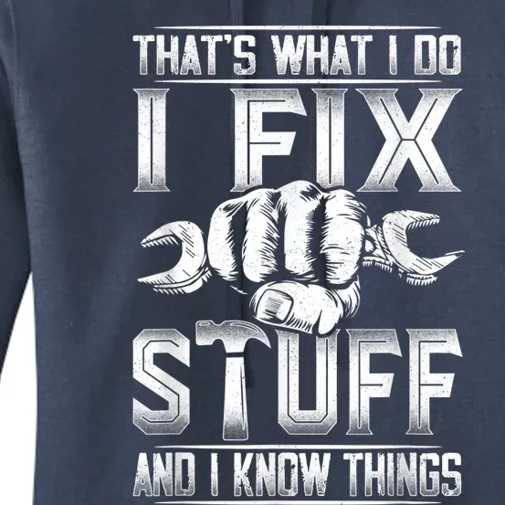 That's What I Do I Fix Stuff And I Know Things Gift For Dad Women's Pullover Hoodie