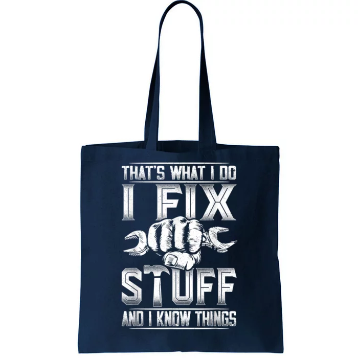 That's What I Do I Fix Stuff And I Know Things Gift For Dad Tote Bag