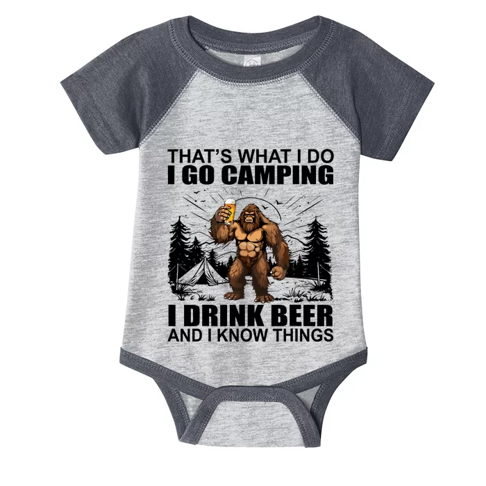 Thats What I Do I Go Camping I Drink Beer And I Know Things Infant Baby Jersey Bodysuit