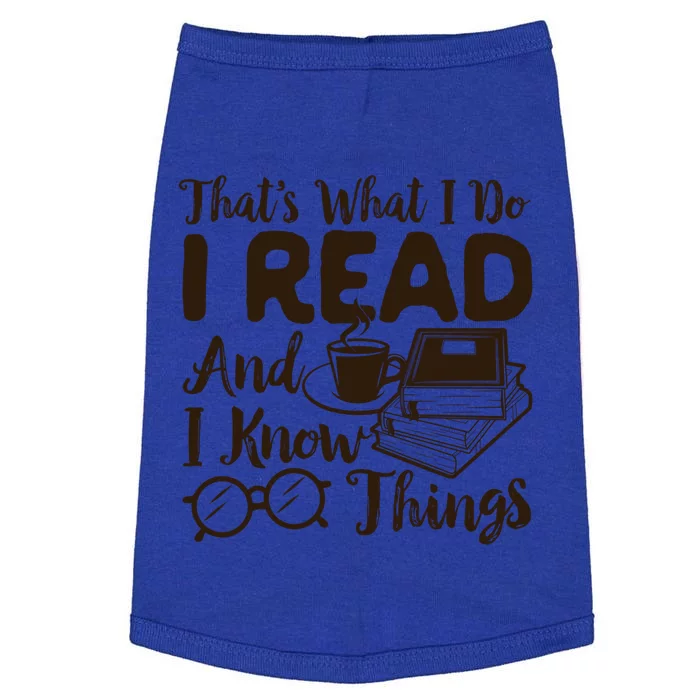 That's What I Do I Read And I Know Things Bookish Bookworm Gift Doggie Tank