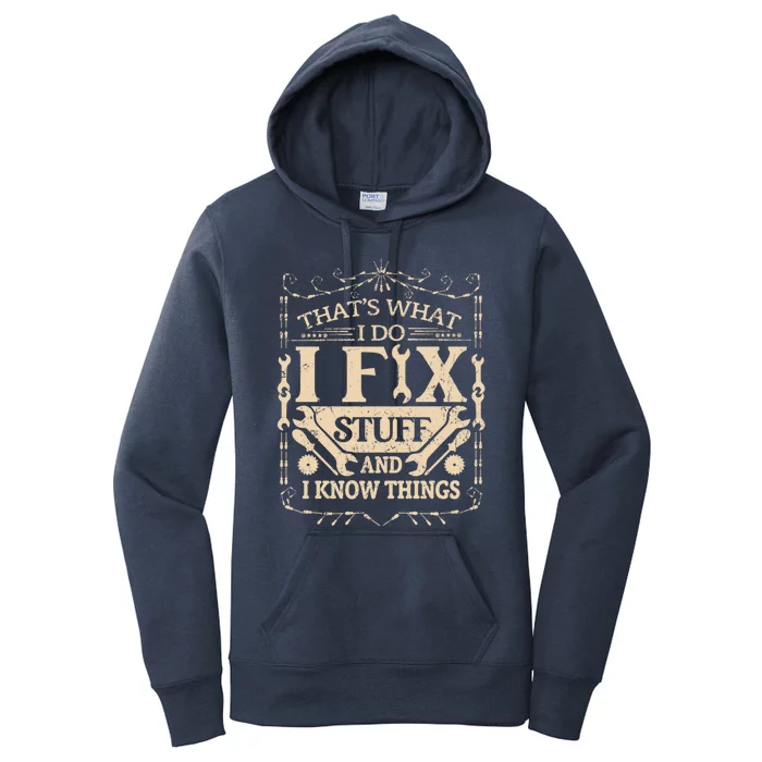 ThatS What I Do I Fix Stuff And Know Things Funny Dad Jokes Gift Women's Pullover Hoodie