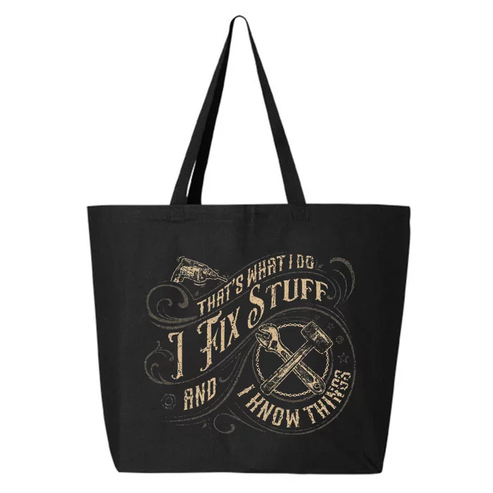 That's What I Do I Fix Stuff And I Know Things quote 25L Jumbo Tote