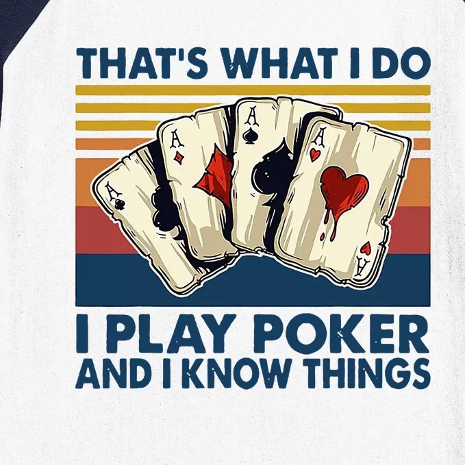 ThatS What I Do I Play Poker And I Know Things Baseball Sleeve Shirt