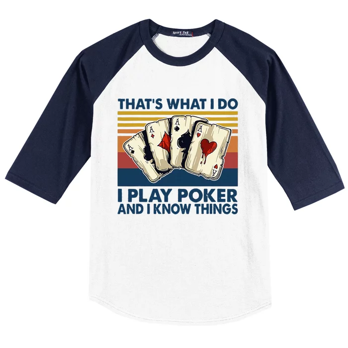 ThatS What I Do I Play Poker And I Know Things Baseball Sleeve Shirt