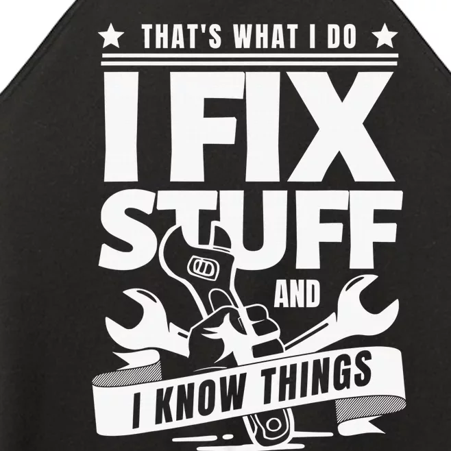 That's What I Do I Fix Stuff And I Know Things Women’s Perfect Tri Rocker Tank