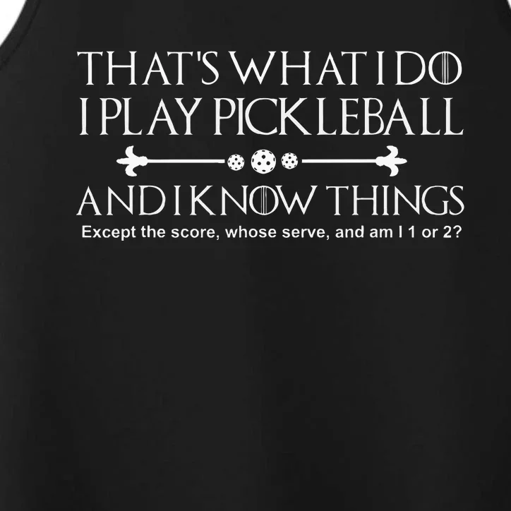 ThatS What I Do I Play Pickleball And I Know Things Except Performance Tank