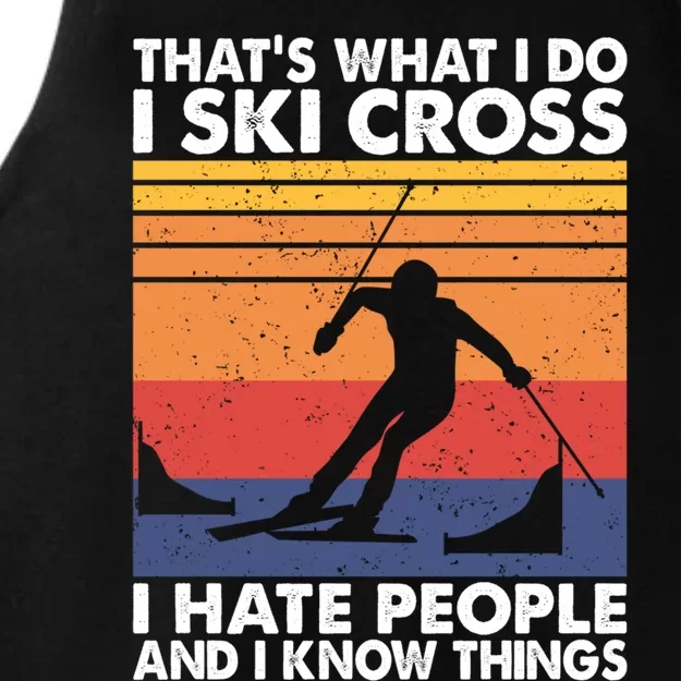 That's What I Do I Ski Cross I Hate People And I Know Things Meaningful Gift Ladies Tri-Blend Wicking Tank