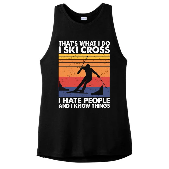 That's What I Do I Ski Cross I Hate People And I Know Things Meaningful Gift Ladies Tri-Blend Wicking Tank