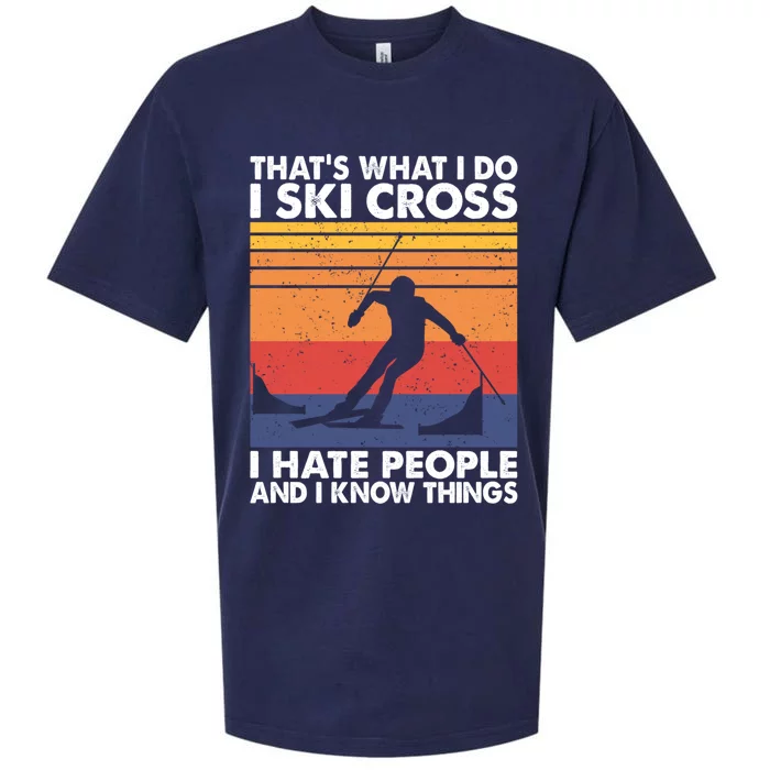 That's What I Do I Ski Cross I Hate People And I Know Things Meaningful Gift Sueded Cloud Jersey T-Shirt