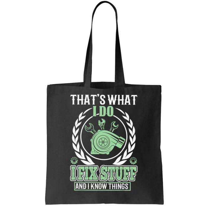 That's What I Do I Fix Stuff And I Know Things Tote Bag