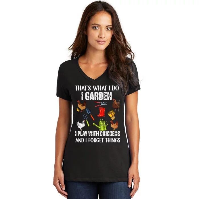 Thats What I Do I Garden I Play With Chickens Forget Things Women's V-Neck T-Shirt