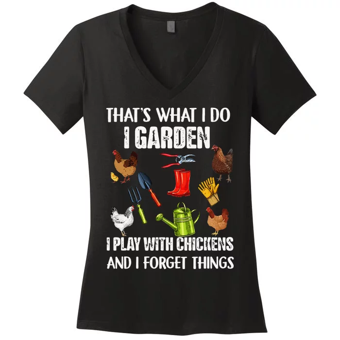 Thats What I Do I Garden I Play With Chickens Forget Things Women's V-Neck T-Shirt