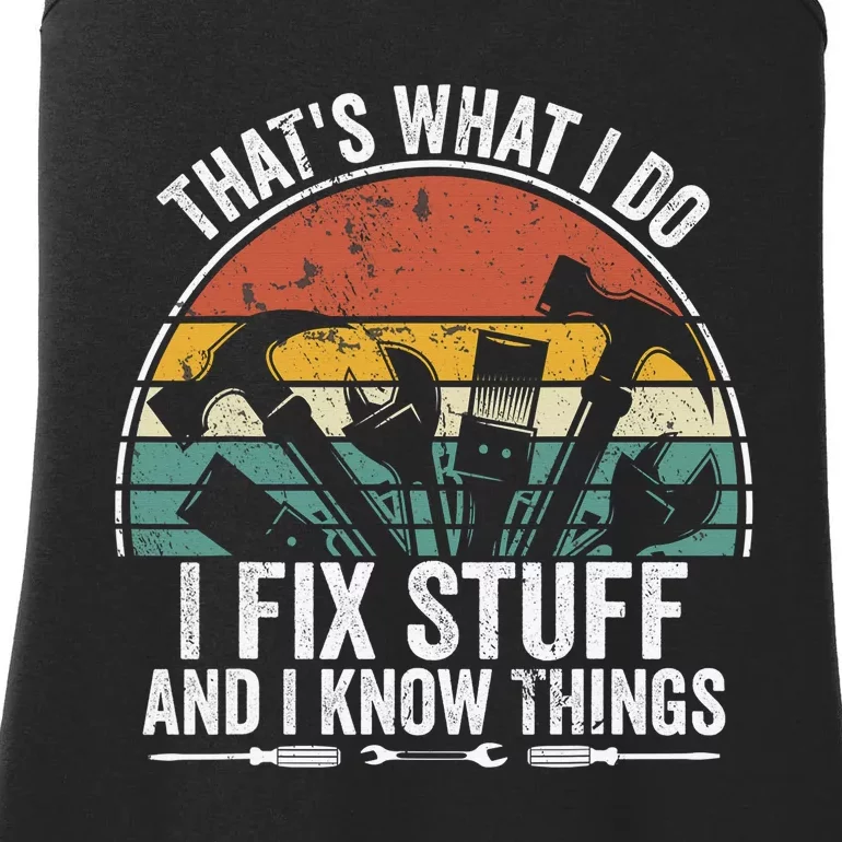 That's What I Do I Fix Stuff And I Know Things Ladies Essential Tank