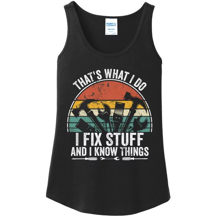 That's What I Do I Fix Stuff And I Know Things Ladies Essential Tank