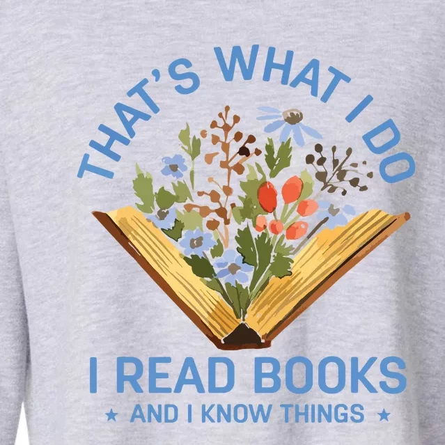 That's What I Do I Read Books And I Know Things Reading Cropped Pullover Crew