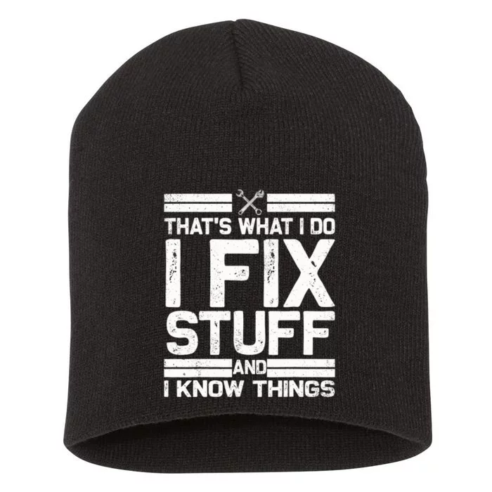 Thats What I Do I Fix Stuff And I Know Things - Vintage Short Acrylic Beanie