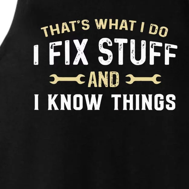 Thats What I Do I Fix Stuff And I Know Things Mechanic Funny Ladies Tri-Blend Wicking Tank