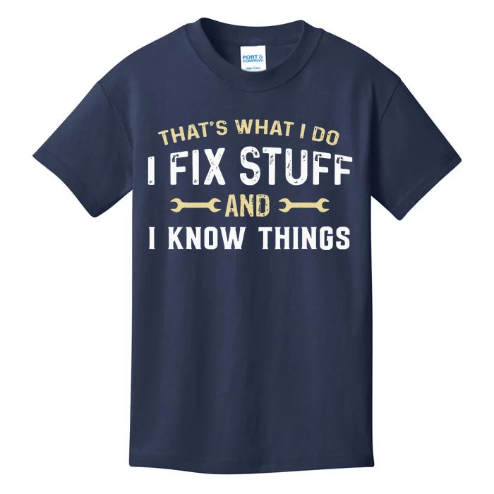 Thats What I Do I Fix Stuff And I Know Things Mechanic Funny Kids T-Shirt