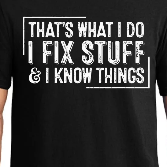 ThatS What I Do I Fix Stuff And I Know Things Pajama Set