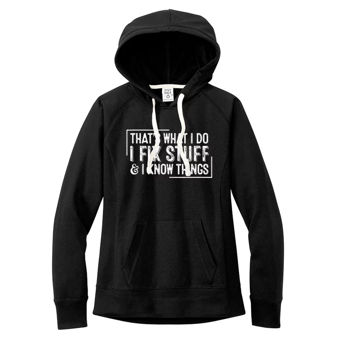 ThatS What I Do I Fix Stuff And I Know Things Women's Fleece Hoodie