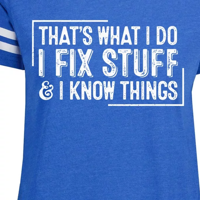 ThatS What I Do I Fix Stuff And I Know Things Enza Ladies Jersey Football T-Shirt