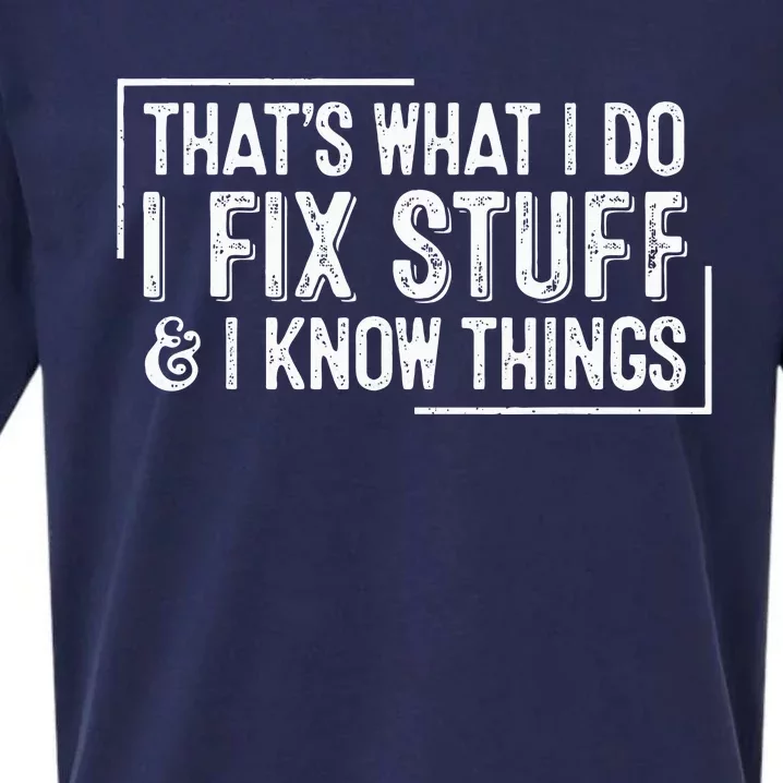 ThatS What I Do I Fix Stuff And I Know Things Sueded Cloud Jersey T-Shirt