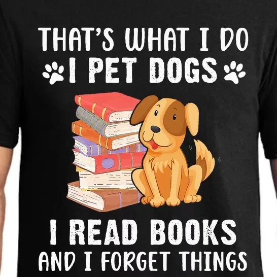 That's What I Do I Pet Dogs I Read Books & I Forget Things Pajama Set