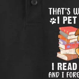 That's What I Do I Pet Dogs I Read Books & I Forget Things Dry Zone Grid Performance Polo